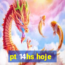 pt 14hs hoje